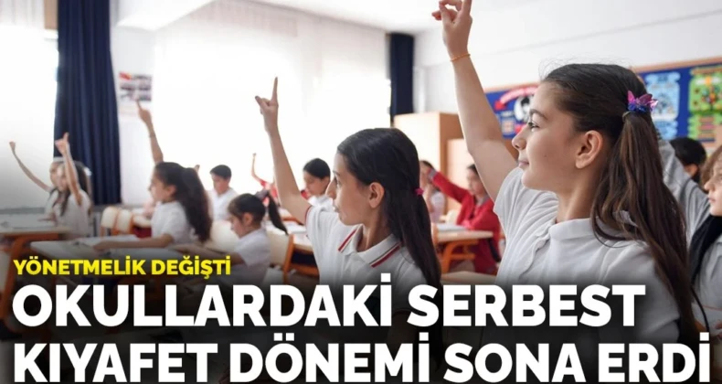 Okullardaki serbest kıyafet uygulaması kaldırıldı