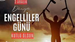 ”3 ARALIK DÜNYA ENGELLİLER GÜNÜ KUTLU OLSUN”