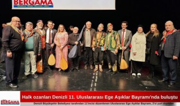 Halk ozanları Denizli 11. Uluslararası Ege Aşıklar Bayramı’nda buluştu