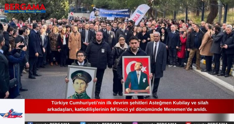 Türkiye Cumhuriyeti’nin ilk devrim şehitleri Asteğmen Kubilay ve silah arkadaşları, katledilişlerinin 94’üncü yıl dönümünde Menemen’de anıldı.