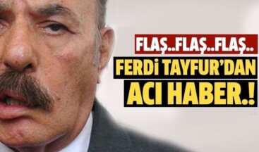 Ferdi Tayfur hayatını kaybetti