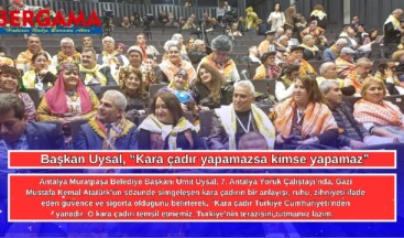 Başkan Uysal, “Kara çadır yapamazsa kimse yapamaz”