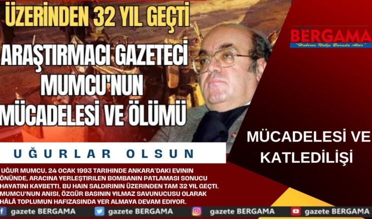 UĞUR MUMCU SUİKASTININ ÜZERİNDEN 32 YIL GEÇTİ: ARAŞTIRMACI GAZETECİ MUMCU’NUN MÜCADELESİ VE ÖLÜMÜ