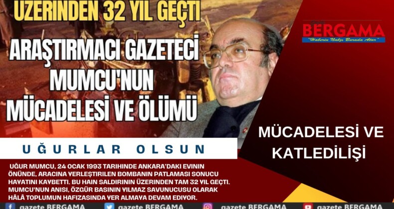 UĞUR MUMCU SUİKASTININ ÜZERİNDEN 32 YIL GEÇTİ: ARAŞTIRMACI GAZETECİ MUMCU’NUN MÜCADELESİ VE ÖLÜMÜ