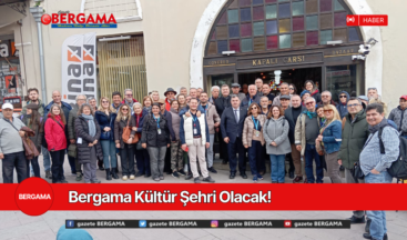 Bergama Kültür Şehri Olacak!