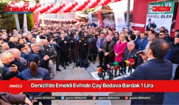 Denizli’de Emekli Evi’nde Çay Bedava Bardak 1 Lira