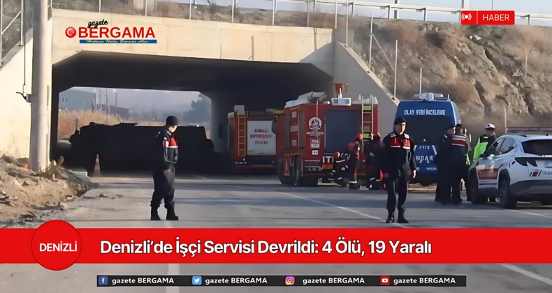 Denizli’de İşçi Servisi Devrildi: 4 Ölü, 19 Yaralı