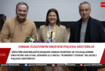 Osman Özgüven’in hikâyesi Foça’da gösterildi