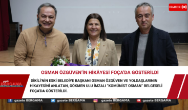 Osman Özgüven’in hikâyesi Foça’da gösterildi