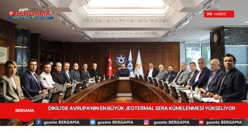 DİKİLİ’DE AVRUPA’NIN EN BÜYÜK JEOTERMAL SERA KÜMELENMESİ YÜKSELİYOR