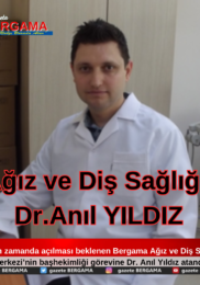 Yakın zamanda açılması beklenen Bergama Ağız ve Diş Sağlığı Merkezi’nin başhekimliği görevine Dr. Anıl Yıldız atandı.